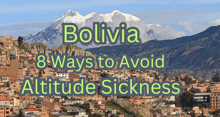 avoiding altitude sickness in Bolivia, best Bolivia itinerary, how to avoid altitude sickness