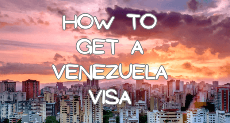 how to get a venezuela visa, venezuela visa, how to get a venezuelan visa, tourist visa for Venezuela, venezuela visa application